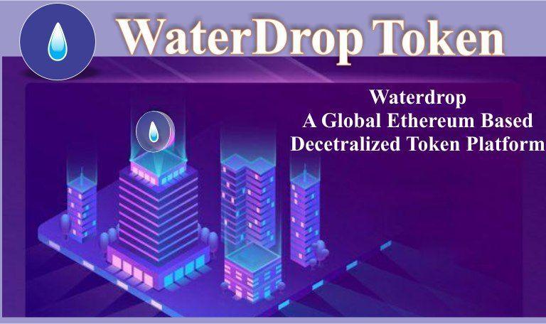 WaterDrop - A Global Ethereum-Based Decentralized Token Platform