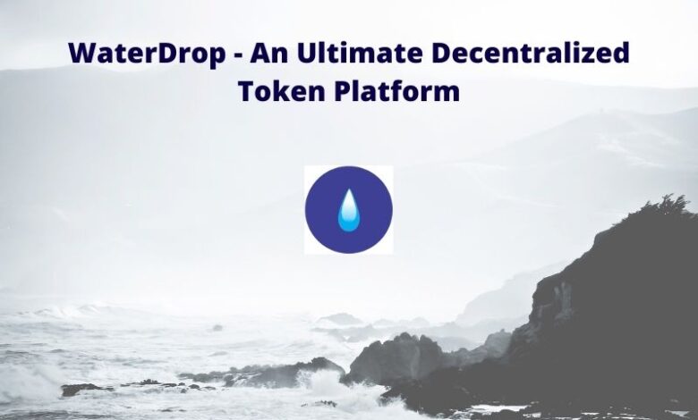 WaterDrop-An-Ultimate-Decentralized-Token-Platform