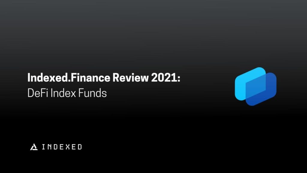 Indexed.Finance Review 2021: DeFi Index Funds