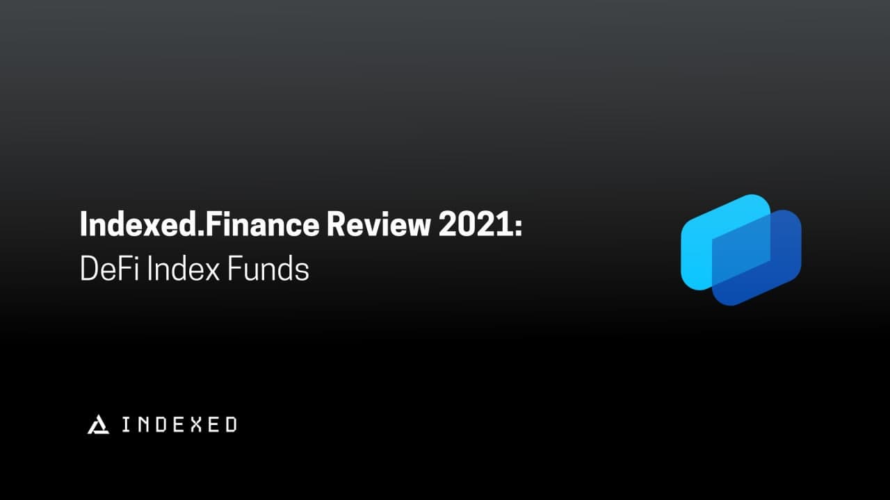 Indexed.Finance Review 2021: DeFi Index Funds