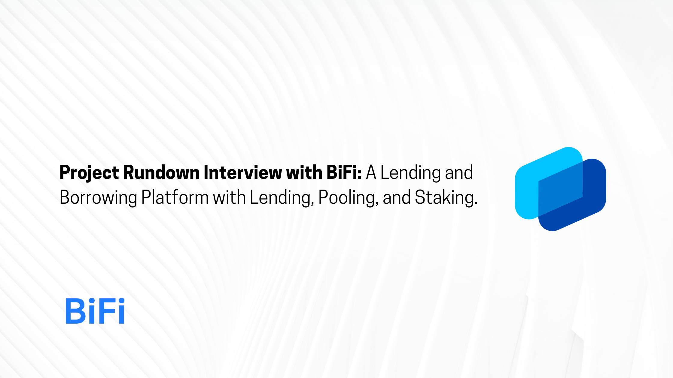Project Rundown Interview with BiFi: A Lending and Borrowing Platform with Lending, Pooling, and Staking.