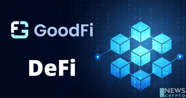 Decentralized Finance GoodFi adds 22 industry leaders to help DeFi