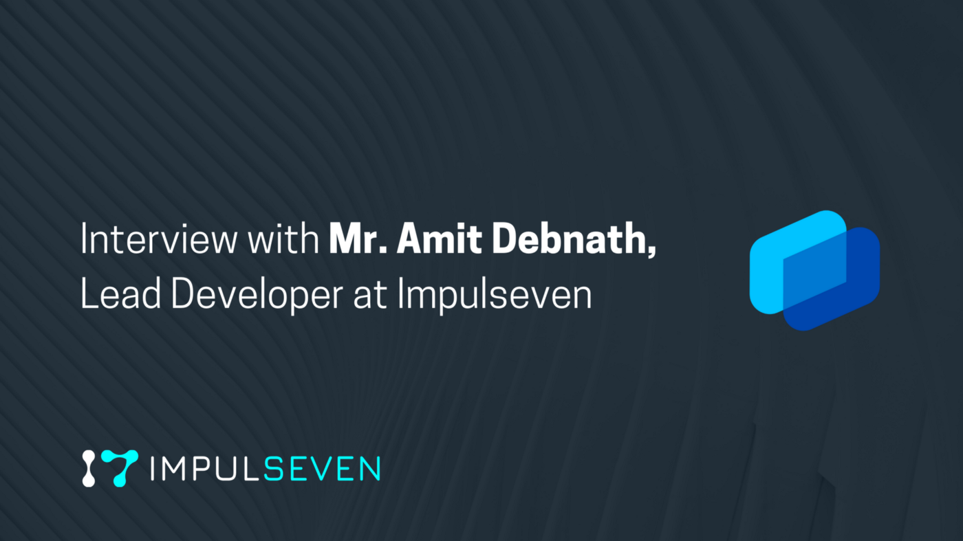 Interview with Mr. Amit Debnath, Lead Developer at Impulseven