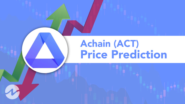 Achain Price Prediction 2021 - Will ACT Hit $0.03 Soon?