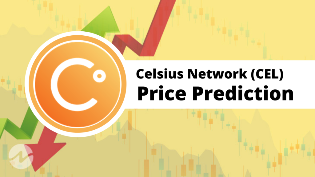 Celsius Network Price Prediction 2022 — Will CEL Hit $10 Soon?