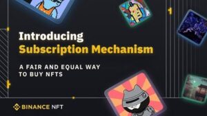 Binance NFT Marketplace Introduces ‘Subscription Mechanism’ to Provide a Fair and Equal Way to Buy NFTs