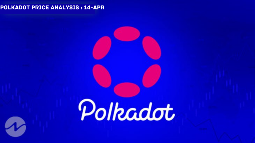 Polkadot Price Analysis: April 14