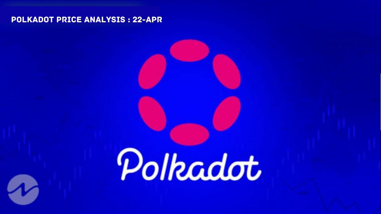 Polkadot (DOT) Price Analysis: April 22