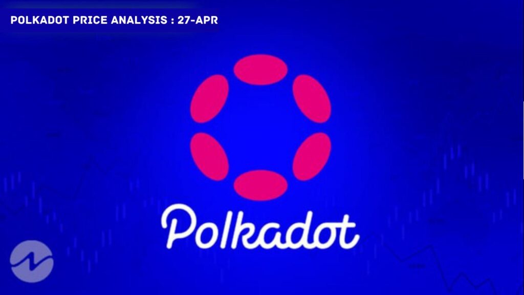 Polkadot (DOT) Price Analysis: April 27