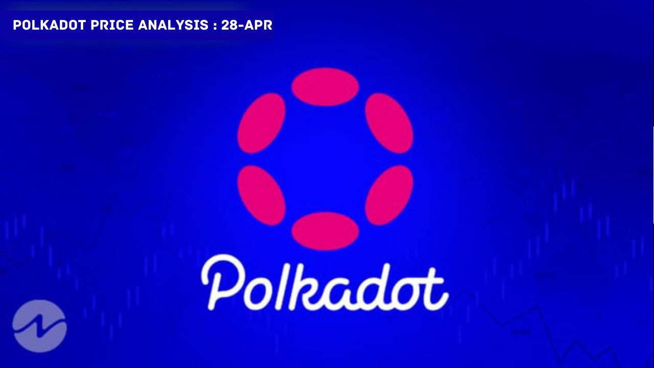 Polkadot (DOT) Price Analysis: April 28