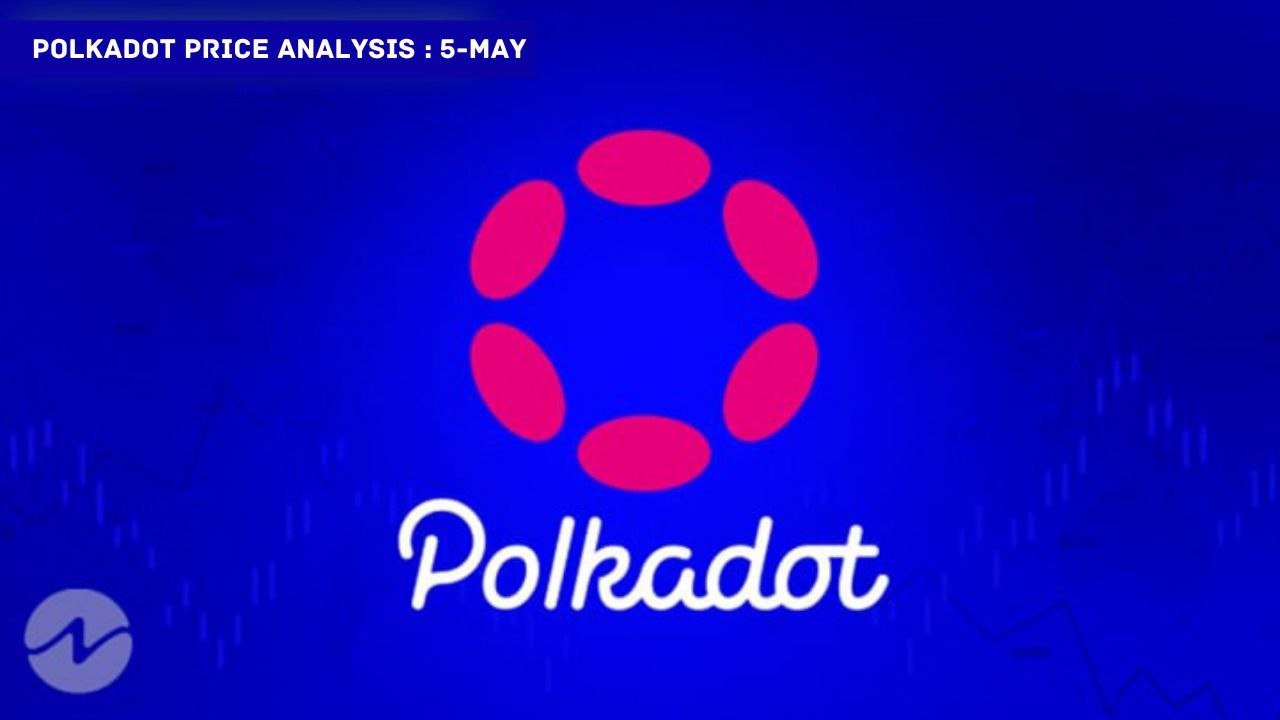 Polkadot (DOT) Price Analysis: May 05