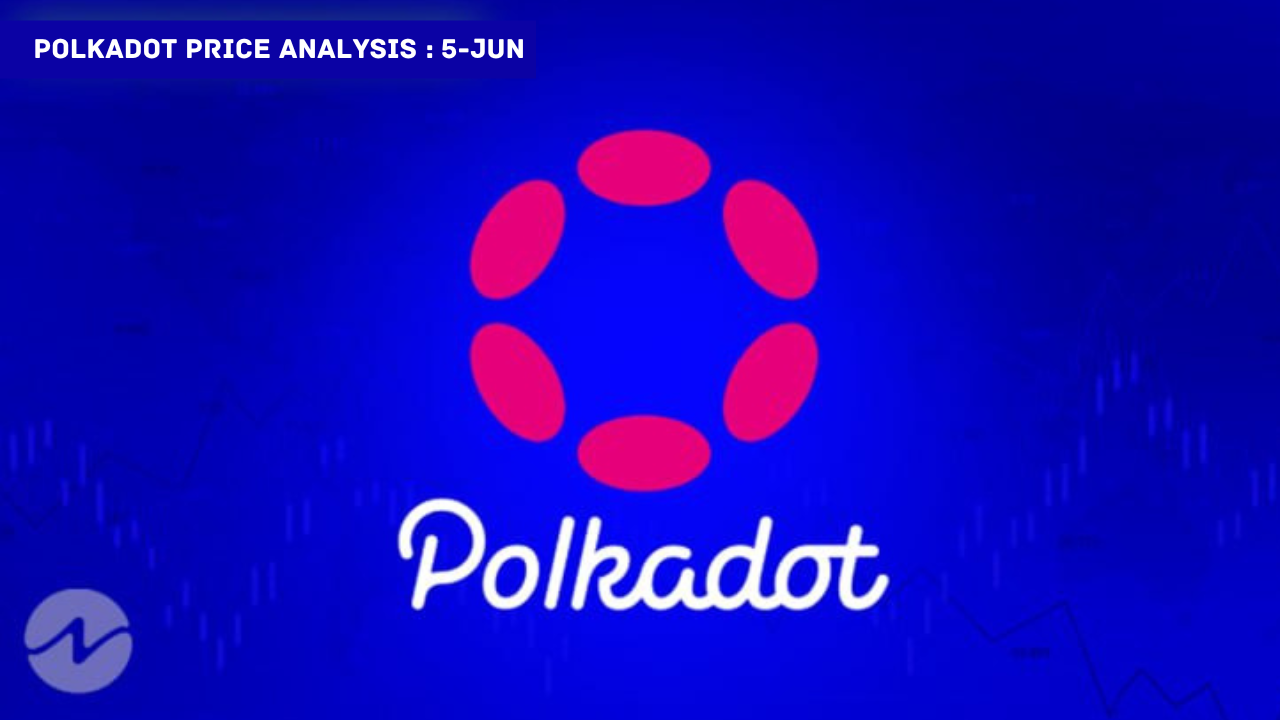 Polkadot (DOT) Price Analysis: June 5