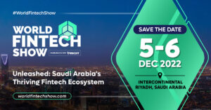 Riyadh To Host Global Fintech Experts as the Kingdom Ramps up To Transform Into a Truly Digital Economy