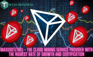 MAXUSDT(TRX) – Provide an Innovative and Secure Cloud Mining Solution