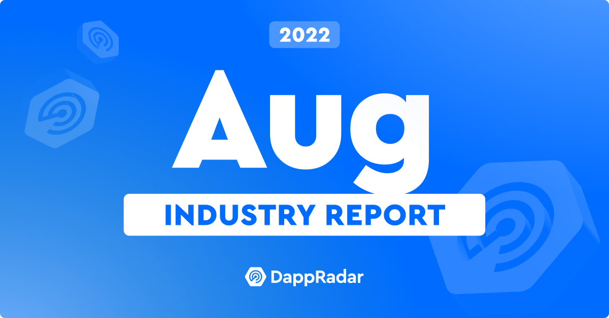 DappRadar’s August 2022 Blockchain Industry Report Released