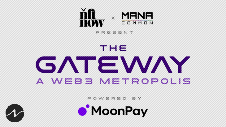 nft now and Mana Common Present ‘The Gateway’ During Miami Art Week