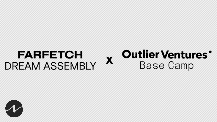 FARFETCH and Outlier Ventures Announce First Cohort for Dream Assembly Base Camp