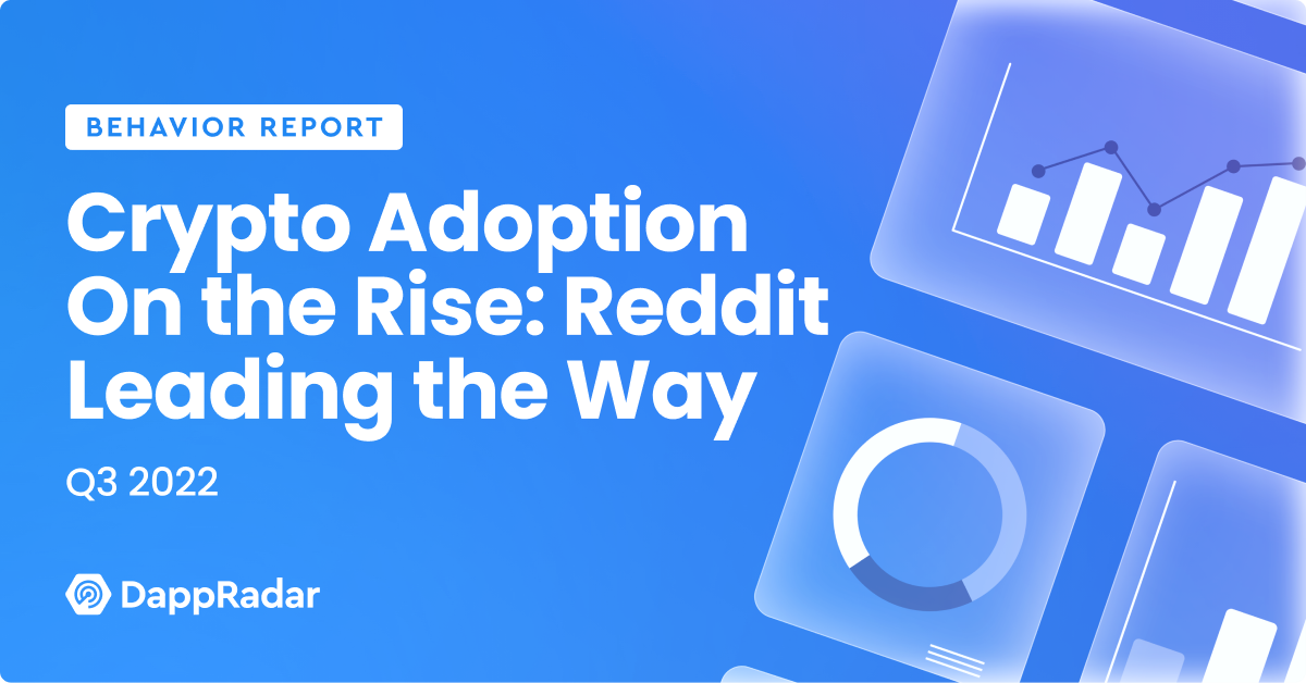 DappRadar’s Blockchain Behavior Report: Reddit Paving the Way for Growing Crypto Adoption?