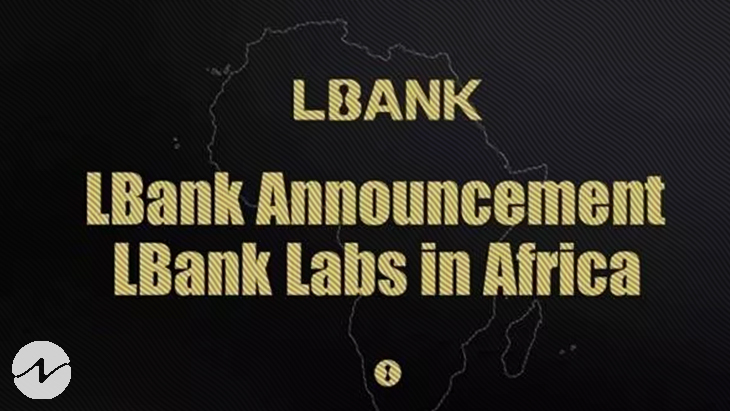 LBank Labs Establishes Blockchain and Crypto Investment Fund to Support the Development of Web3 in Africa