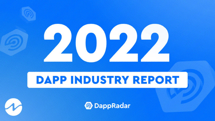 DappRadar’s 2022 Yearly Report Illustrates Surging Blockchain Adoption Despite A Year of Crypto Chaos