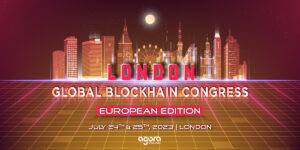 Global Blockchain Congress – European Edition by Agora Group on July 24th & 25th in London, the UK.