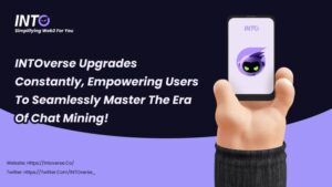 INTOverse Upgrades Constantly, Empowering Users to Seamlessly Master the Era of Chat Mining!