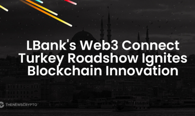 LBank's Web3 Connect Turkey Roadshow Ignites Blockchain Innovation