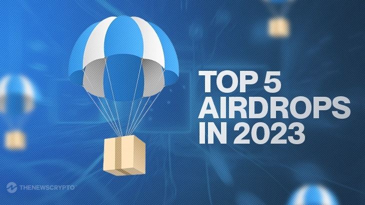 Top 5 Upcoming Crypto Airdrops in H2 2023