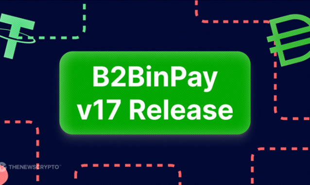 B2BinPay Expands Its Payment Solutions With a New v17 Update