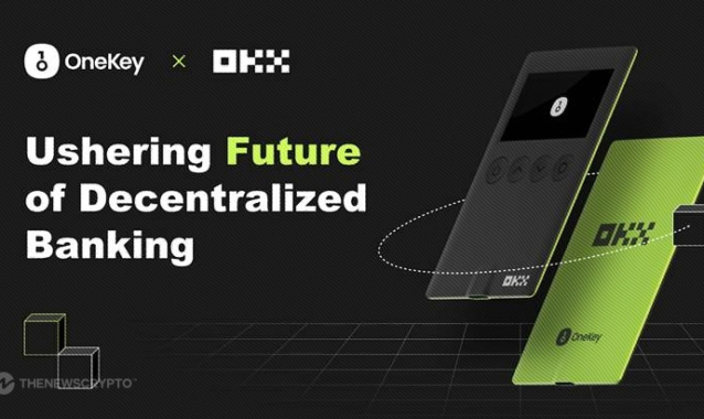 OneKey Breaks New Ground With OKX App Partnership: Ushering in the Future of Decentralized Banking