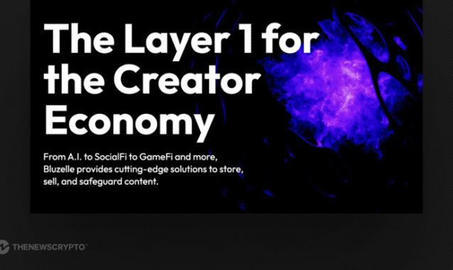Bluzelle Unveils Visionary Expansion into Creator Economy, Empowering Content Creators with its Layer 1 Blockchain