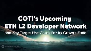 COTI Unveils ETH L2 Developer Network and Key Use Cases for $100M Growth Fund