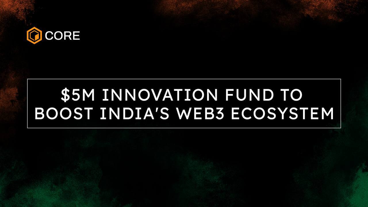 Core Foundation Launches $5M Innovation Fund to Boost Indias Web3 Ecosystem