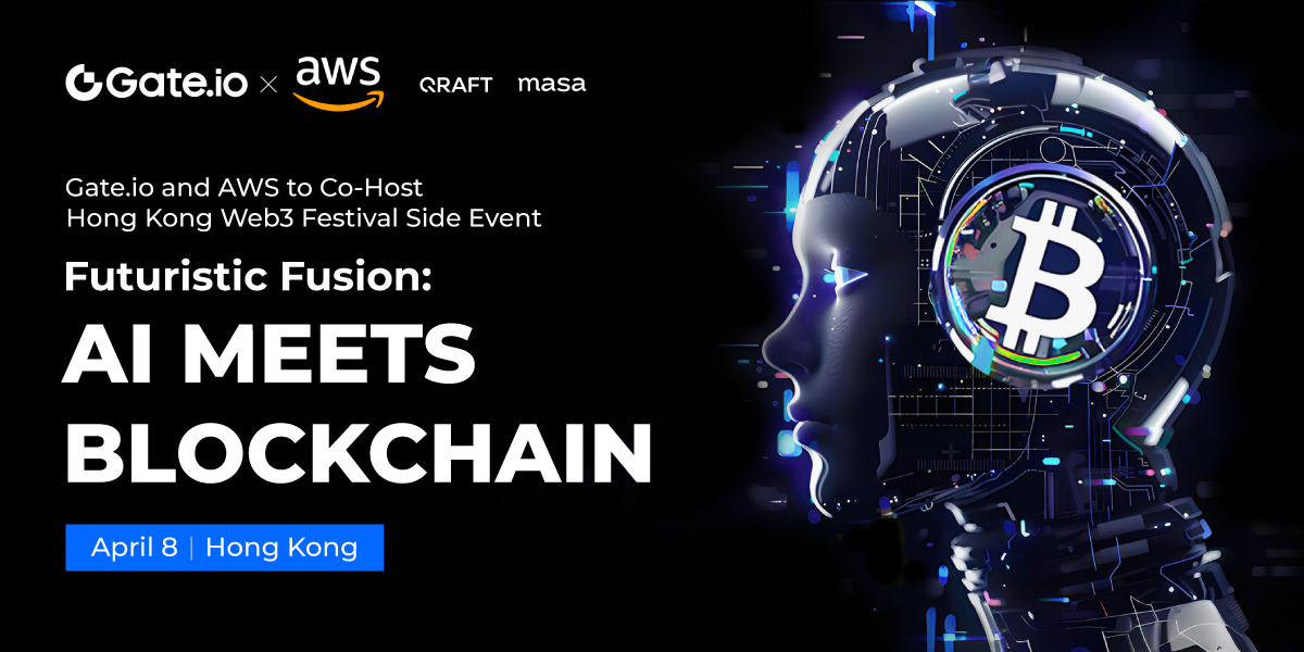 Futuristic Fusion: AI Meets Blockchain – Gate.io and AWS To Co-Host Hong Kong Web3 Festival Side Event