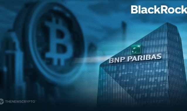 European Banking Giant BNP Paribas Invests in Blackrock Bitcoin ETF