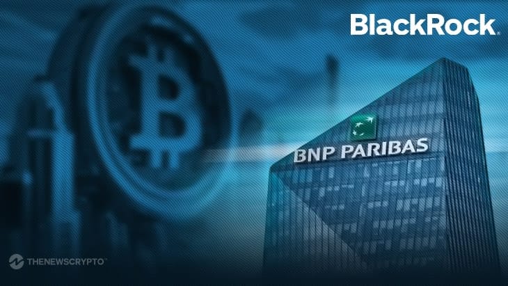 European Banking Giant BNP Paribas Invests in Blackrock Bitcoin ETF