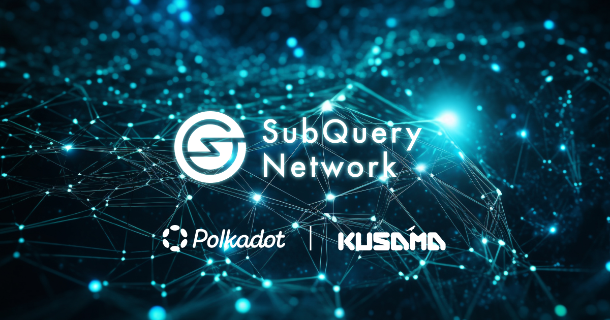 First Decentralized RPCs for Polkadot and Kusama Launched by SubQuery Network