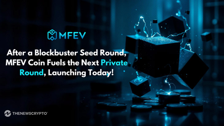 After a Blockbuster Seed Round, MFEV Coin Fuels the Next Private Round, Launching Today