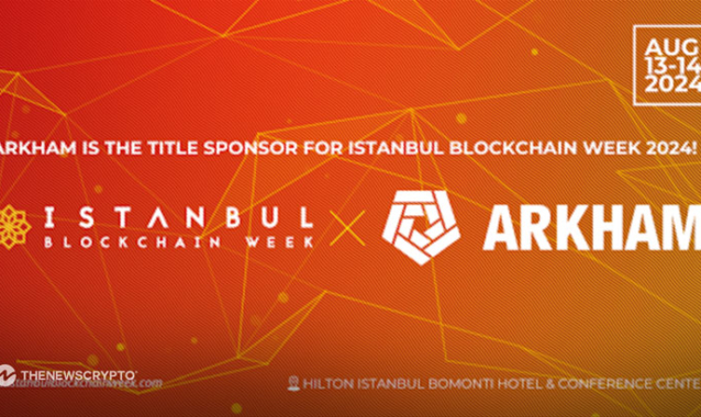 Istanbul Blockchain Week Welcomes Arkham as Title Sponsor