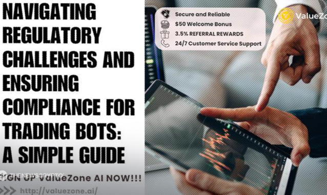 Navigating Regulatory Challenges and Ensuring Compliance for Trading Bots: A Simple Guide | ValueZone AI