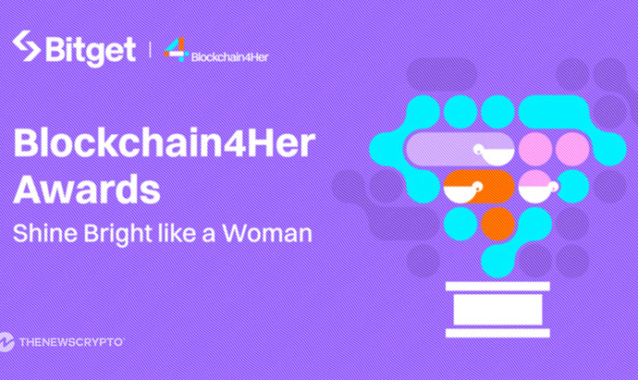 "Shine Bright Like a Woman": Bitget’s Latest Blockchain4Her Awards Offer Career-Changing Scholarships and Singapore Summit Trip