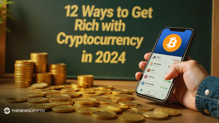 12 Ways to Get Rich with Cryptocurrency in 2024