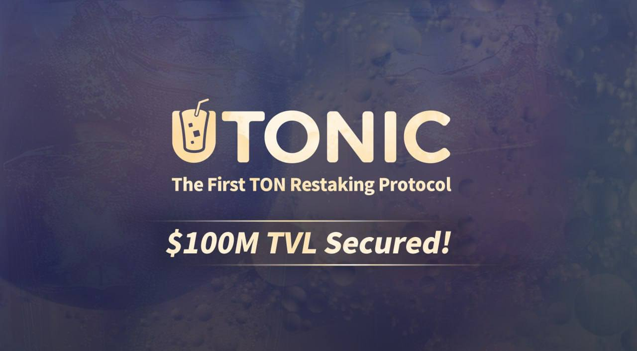 Tons Restaking Solution UTONIC Protocol Raises $100M in TVL