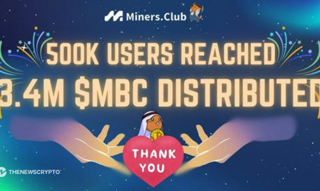 Miners.Club Surpasses 500,000 Users With 3.4M MBC Tokens Distributed, Paving the Way for Future Expansion