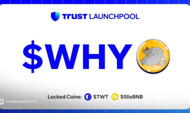 Trust Wallet Launches First Launchpool Project With WHY Token