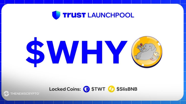 Trust Wallet Launches First Launchpool Project With WHY Token