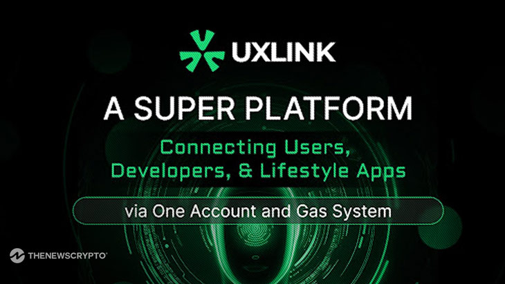 UXLINK to Become the Super Platform Connecting Users, Developers, and Lifestyle Apps via One Account and Gas System