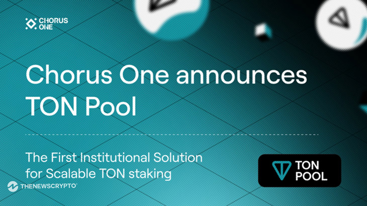 Chorus One Introduces TON Pool: The First Institutional Solution for Scalable TON staking