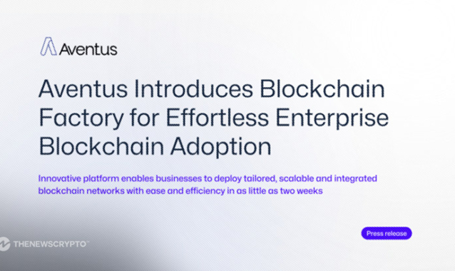 Aventus Introduces Blockchain Factory for Effortless Enterprise Blockchain Adoption