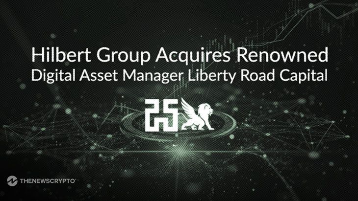 Hilbert Group Acquires Renowned Digital Asset Manager Liberty Road Capital